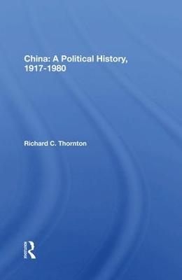 China: A Political History, 1917-1980 - Richard C. Thornton