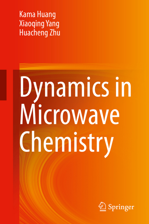 Dynamics in Microwave Chemistry - Kama Huang, Xiaoqing Yang, Huacheng Zhu