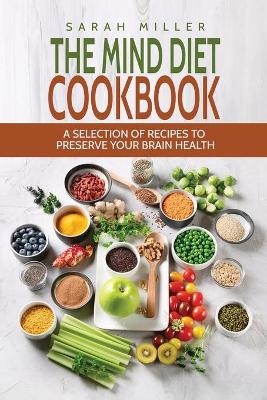 The Mind Diet Cookbook - Sarah Miller