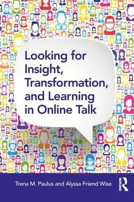 Looking for Insight, Transformation, and Learning in Online Talk - Trena M. Paulus, Alyssa Friend Wise