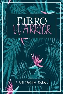 Fibro Warrior -  Wellness Warrior Press