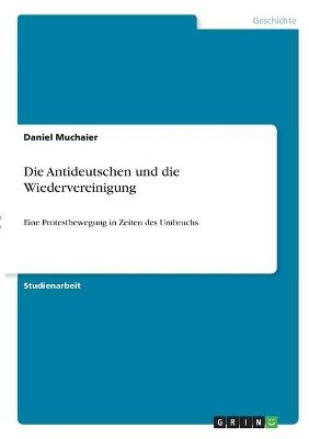 Die Antideutschen und die Wiedervereinigung - Daniel Muchaier
