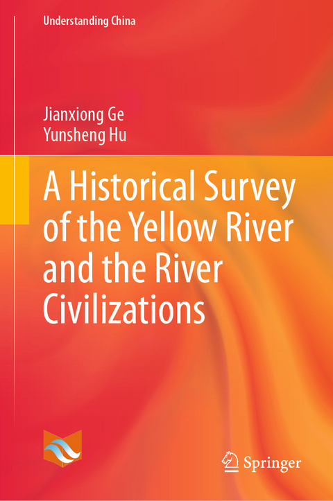 A Historical Survey of the Yellow River and the River Civilizations - Jianxiong Ge, Yunsheng Hu