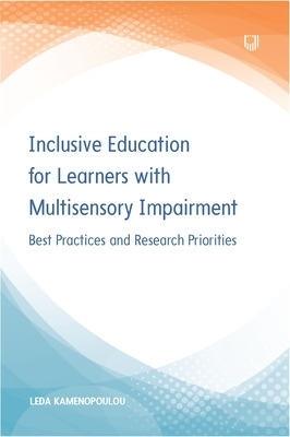 Inclusive Education for Learners with Multisensory Impairment: Best Practices and Research Priorities - Leda Kamenopoulou