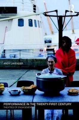 Performance in the Twenty-First Century - Andy Lavender