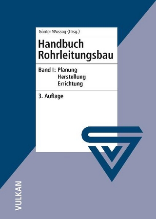 Handbuch Rohrleitungsbau - Günter Wossog