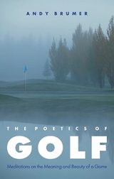 The Poetics of Golf - Brumer, Andy