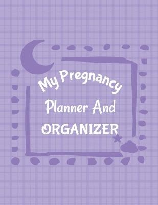 My Pregnancy Planner And Organizer - Patricia Larson