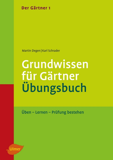 Der Gärtner 1. Grundwissen für Gärtner. Übungsbuch - Martin Degen, Karl Schrader