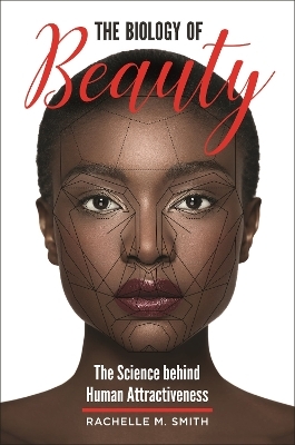 The Biology of Beauty - Rachelle M. Smith