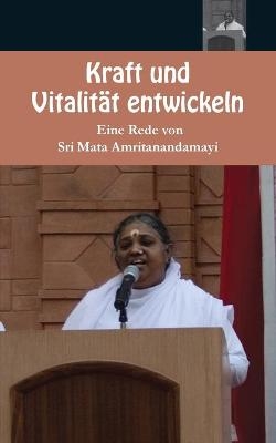 Kraft und Vitalität entwickeln -  Sri Mata Amritanandamayi Devi