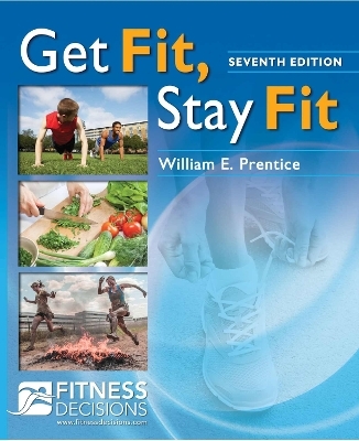 Get Fit, Stay Fit + Fitnessdecisions.Com, 7e - William Prentice