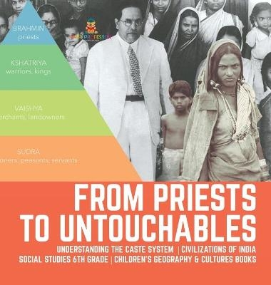 From Priests to Untouchables Understanding the Caste System Civilizations of India Social Studies 6th Grade Children's Geography & Cultures Books -  Baby Professor