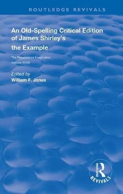 An Old-Spelling Critical Edition of James Shirley's The Example - 