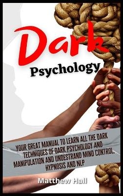 Dark Psychology - Matthew Hall