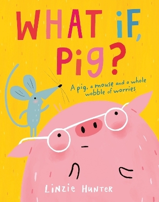 What If, Pig? - Linzie Hunter