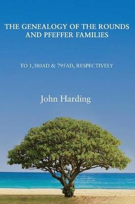 Genealogy of the Rounds and Pfeffer Families - John Harding