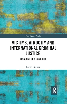 Victims, Atrocity and International Criminal Justice - Rachel Killean