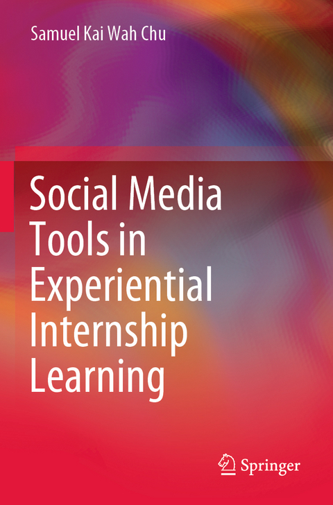 Social Media Tools in Experiential Internship Learning - Samuel Kai Wah Chu