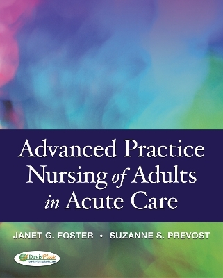 Advanced Practice Nursing of Adults in Acute Care 1e - Janet G Whetstone Foster