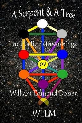 A Serpent & A Tree The Poetic Pathworkings ov William Edmond Dozier -  Wllm