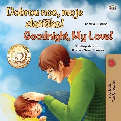 Goodnight, My Love! (Czech English Bilingual Book for Kids) - Shelley Admont, KidKiddos Books