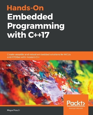 Hands-On Embedded Programming with C++17 - Maya Posch