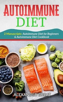 Autoimmune Diet for Beginners - Alexander Great