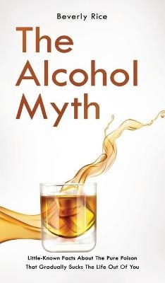 The Alcohol Myth - Patrick Dickinson