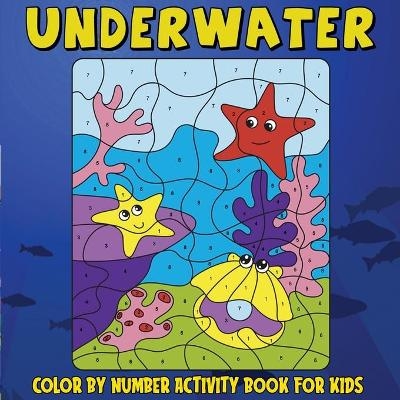 Underwater Color by Number Activity Book for Kids -  Jessie Grate