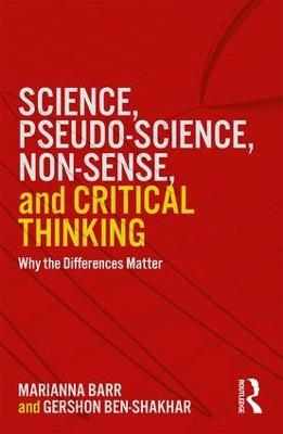 Science, Pseudo-science, Non-sense, and Critical Thinking - Gershon Ben-Shakhar, Marianna Barr