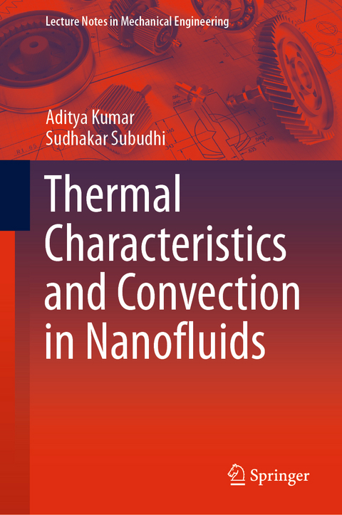 Thermal Characteristics and Convection in Nanofluids - Aditya Kumar, Sudhakar Subudhi