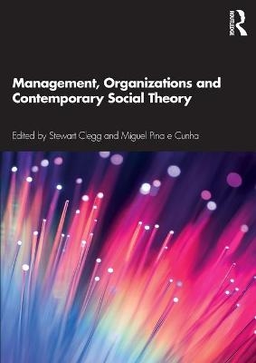 Management, Organizations and Contemporary Social Theory - 