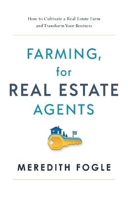 Farming, for Real Estate Agents - Meredith Fogle