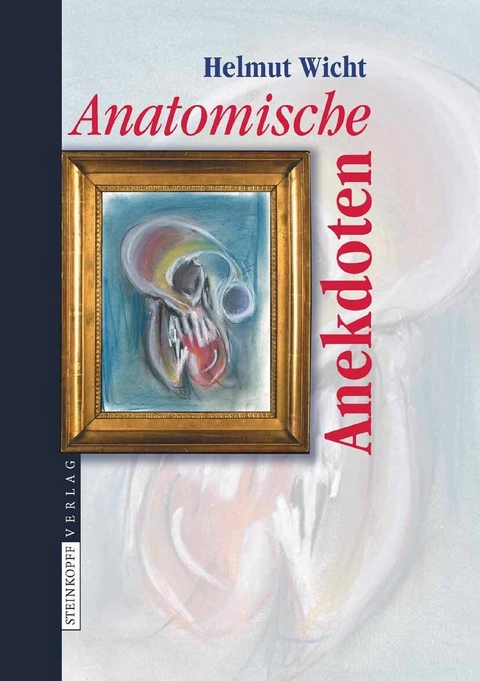 Anatomische Anekdoten -  Helmut Wicht