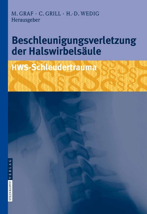 Beschleunigungsverletzung der Halswirbelsäule -  Michael Graf,  Christian Grill,  Hans-Dieter Wedig