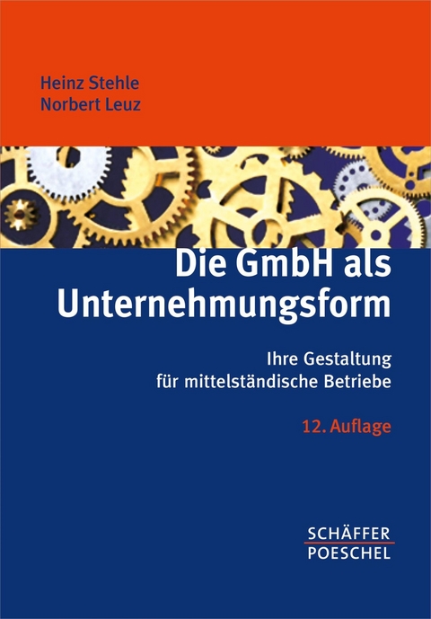 Die GmbH als Unternehmungsform -  Heinz Stehle,  Norbert Leuz