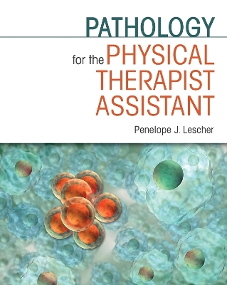 Pathology for the Physical Therapist Assistant - Penelope J Ma,  Lescher