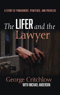 The Lifer and the Lawyer - George Critchlow, Michael Anderson