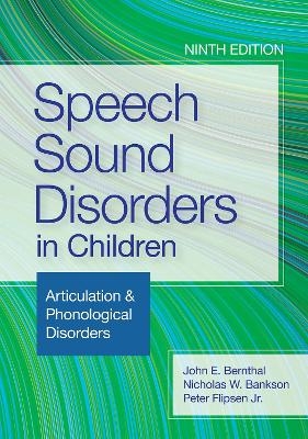 Speech Sound Disorders in Children - John E Bernthal, Nicholas W Bankson, Peter Flipsen, Leah Fabiano-Smith, Gail T. Gillon