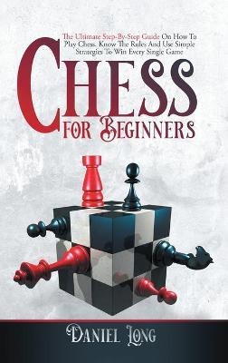 Chess for Beginners - Daniel Long