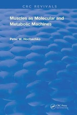 Muscles as Molecular and Metabolic Machines - Peter W. Hochachka