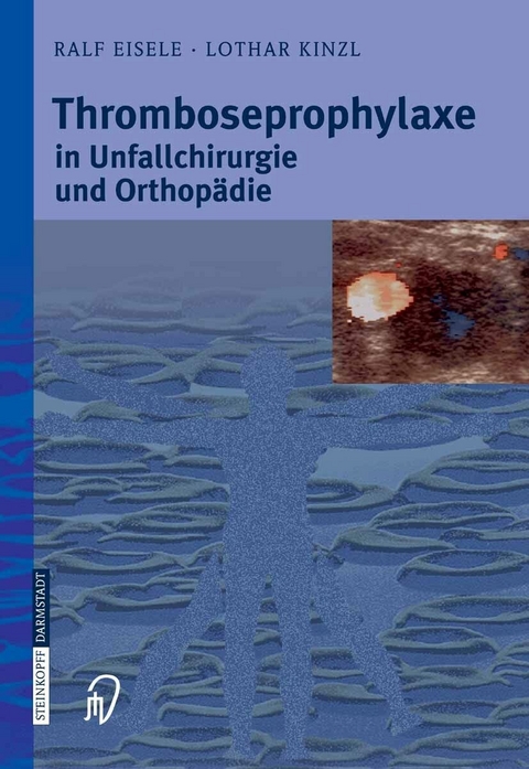 Thromboseprophylaxe in Unfallchirurgie und Orthopädie - Ralf Eisele, Lothar Kinzl