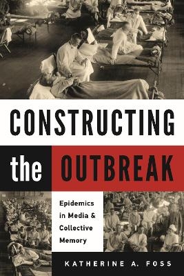 Constructing the Outbreak - Katherine A. Foss