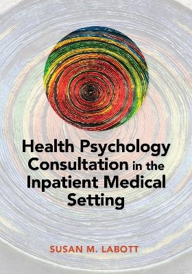 Health Psychology Consultation in the Inpatient Medical Setting - Susan Labott