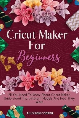 Cricut Maker For Beginners - Allyson Cooper