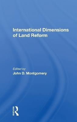 International Dimensions Of Land Reform - John D Montgomery
