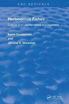 Herbivorous Fishes - D.Sc Opuszynski  Karol, PhD Shireman  Jerome V.