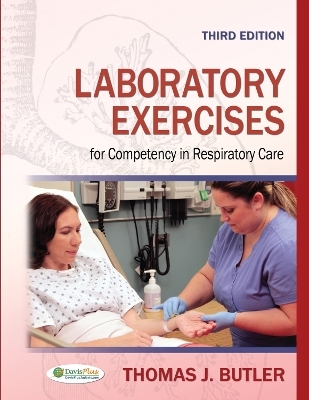 Laboratory Exercises for Competency in Repiratory Care 3e - Thomas J Butler