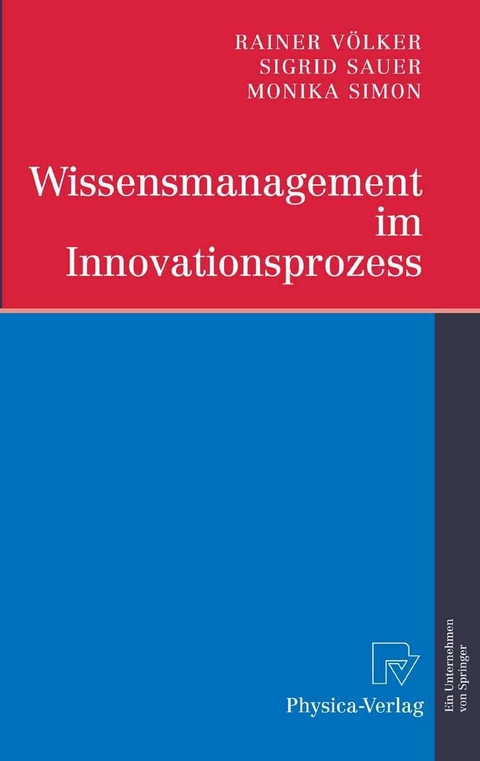 Wissensmanagement im Innovationsprozess - Rainer Völker, Sigrid Sauer, Monika Simon